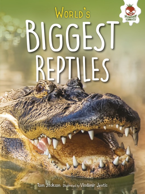 Title details for World's Biggest Reptiles by Tom Jackson - Available